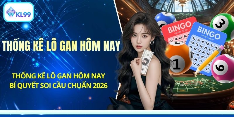 Xổ Số KL99 - Quay Số Trực Tuyến Thưởng Cao Mỗi Ngày - PLAYZEN